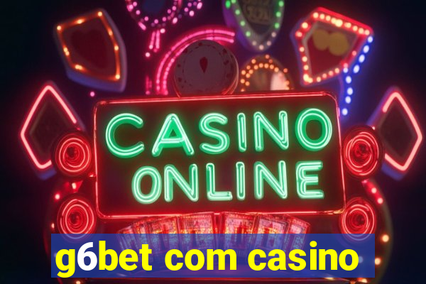 g6bet com casino